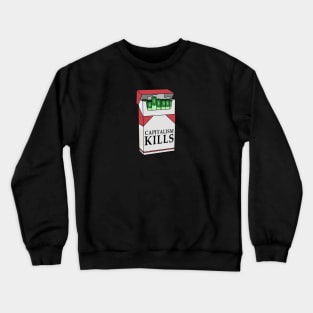 Capitalism kills Crewneck Sweatshirt